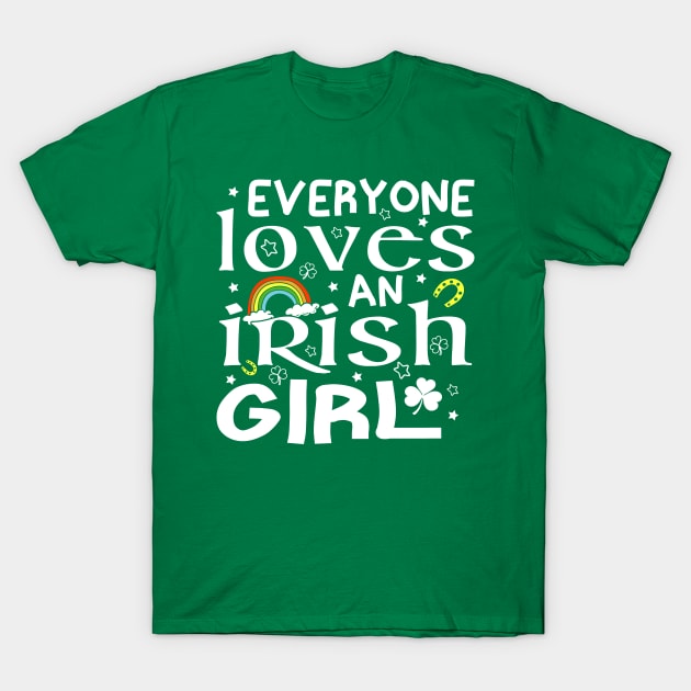 St Patricks Day Everyone Loves an Irish Girl T-Shirt by Crayoon